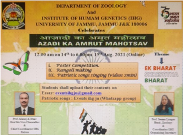 “Azadi ka Amrut Mahotsav” was celebrated (virtual) on 14th and 15th August 2021 by the Department of Zoology and the Institute of Human Genetics (IHG), University of Jammu.